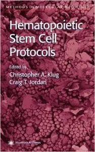 Hematopoietic Stem Cell Protocols (Methods in Molecular Medicine) by Christopher A. Klug