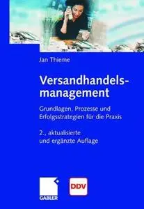 Versandhandelsmanagement: Grundlagen, Prozesse und Erfolgsstrategien für die Praxis