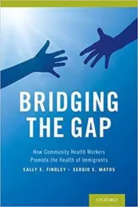 Bridging the Gap: How Community Health Workers Promote the Health of Immigrants