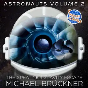 Michael Brückner - Astronauts Vol. 2 - The Great 1994 Gravity Escape (2019)