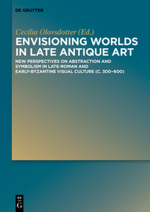 Envisioning Worlds in Late Antique Art