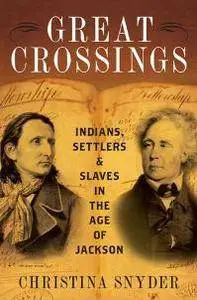 Great Crossings : Indians, Settlers, and Slaves in the Age of Jackson