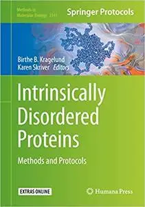 Intrinsically Disordered Proteins: Methods and Protocols (Methods in Molecular Biology