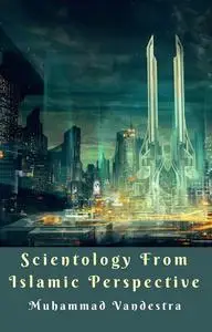 «Scientology from Islamic Perspective» by Muhammad Vandestra