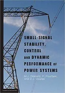 Small-signal stability, control and dynamic performance of power systems by M J Gibbard, P P. Pourbeik
