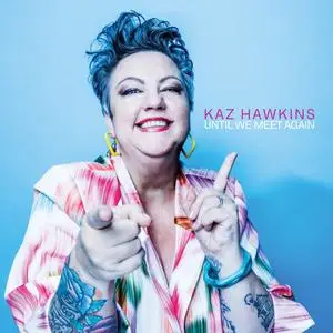 Kaz Hawkins - Until We Meet Again (2023) [Official Digital Download]
