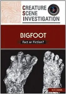 Bigfoot: Fact or Fiction? (Creature Scene Investigation)