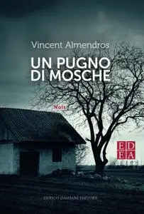 Vincent Almendros - Un pugno di mosche