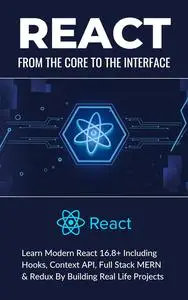 React: From the Core to the Interface.