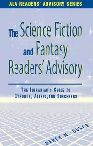 "Science Fiction and Fantasy Readers' Advisory" by Derek M. Buker 