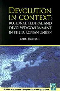 Devolution in Context: Regional, Federal and Devolved Government in the EU