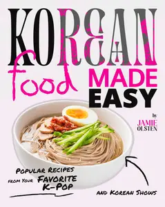 Korean Food Made Easy: Popular Recipes from Your Favorite K-Pop and Korean Shows