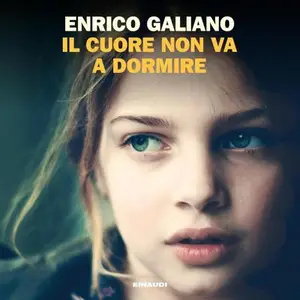 Il cuore non va a dormire» by Enrico Galiano
