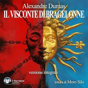 «Il Visconte di Bragelonne - Versione integrale» Alexandre Dumas