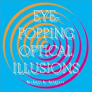 Eye-Popping Optical Illusions
