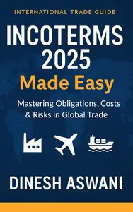 INCOTERMS 2025 Made Easy: Mastering Obligations, Costs & Risks in Global Trade