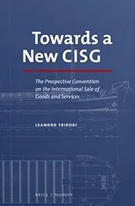 Towards a New CISG : The Prospective Convention on the International Sale of Goods and Services