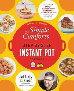 The Simple Comforts Step-by-Step Instant Pot Cookbook: The Easiest and Most Satisfying Comfort Food Ever (Repost)