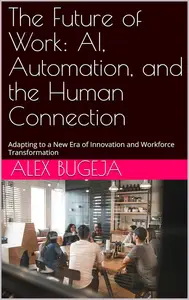 The Future of Work: AI, Automation, and the Human Connection