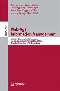 Web-Age Information Management: WAIM 2013 International Workshops: HardBD, MDSP, BigEM, TMSN, LQPM, BDMS, Beidaihe, China, June