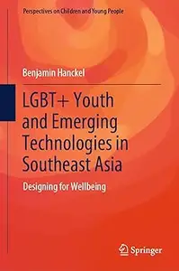 LGBT+ Youth and Emerging Technologies in Southeast Asia: Designing for Wellbeing