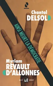 Chantal Delsol, Myriam Revault d'Allonnes, "Ainsi meurt la démocratie"
