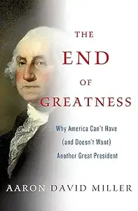 The End of Greatness: Why America Can't Have