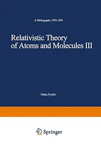 Relativistic Theory of Atoms and Molecules III: A Bibliography 1993–1999
