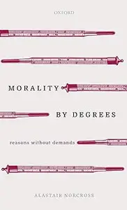 Morality by Degrees: Reasons without Demands