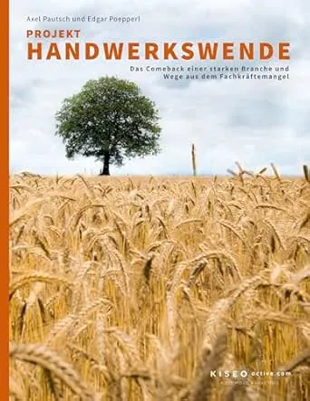 Projekt Handwerkswende: Das Comeback einer starken Branche und Wege aus dem Fachkräftemangel