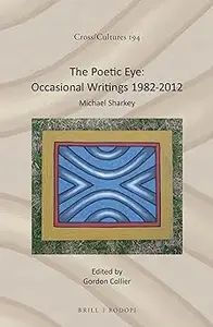 The Poetic Eye: Occasional Writings 1982-2012