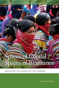 Spaces of Capital/Spaces of Resistance: Mexico and the Global Political Economy