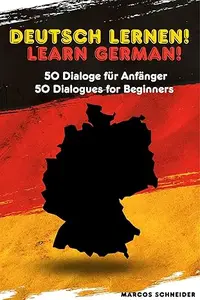 Deutsch lernen! 50 Dialoge für Anfänger: Learn German! 50 Dialogues for Beginners