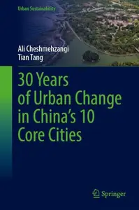 30 Years of Urban Change in China’s 10 Core Cities