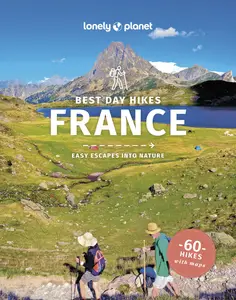 Lonely Planet Best Day Hikes France, 2nd Edition