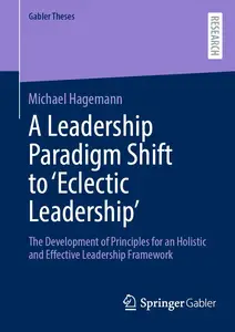 A Leadership Paradigm Shift to ‘Eclectic Leadership’: The Development of Principles for an Holistic