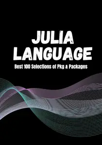 Julia Language: Top 100 Packages and Libraries