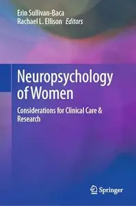 Neuropsychology of Women: Considerations for Clinical Care & Research