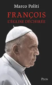 Marco Politi, "François : L'Église déchirée"