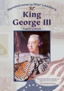 King George III: English Monarch (Revolutionary War Leaders)