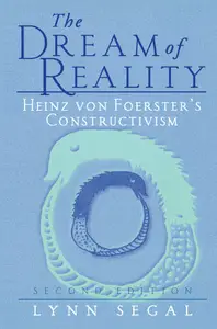 The Dream of Reality: Heinz von Foerster’s Constructivism, 2nd Edition