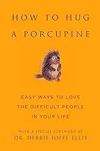 How to Hug a Porcupine: Easy Ways to Love the Difficult People in Your Life (Little Book. Big Idea.)