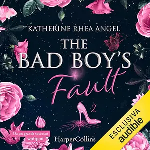 «The Bad Boy's Fault (Italian Edition): The Bad Boy's Fault, Vol. 2» by Katherine Rhea Angel