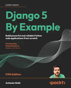 Django 5 By Example - Fifth Edition: Build powerful and reliable Python web applications from scratch