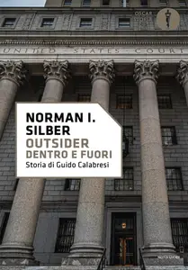 Norman I. Silber - Outsider. Dentro e fuori. Storia di Guido Calabresi