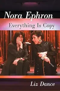 Nora Ephron: Everything Is Copy