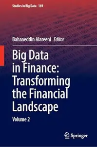 Big Data in Finance: Transforming the Financial Landscape: Volume 2