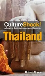 «CultureShock! Thailand. A Survival Guide to Customs and Etiquette» by Robert Cooper