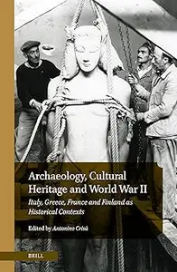 Archaeology, Cultural Heritage and World War II: Italy, Greece, France and Finland as Historical Contexts