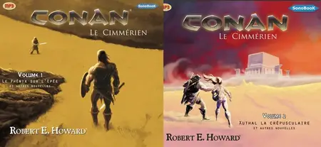Robert Ervin Howard, "Conan le Cimmérien", Intégrale Vol. 1 & 2